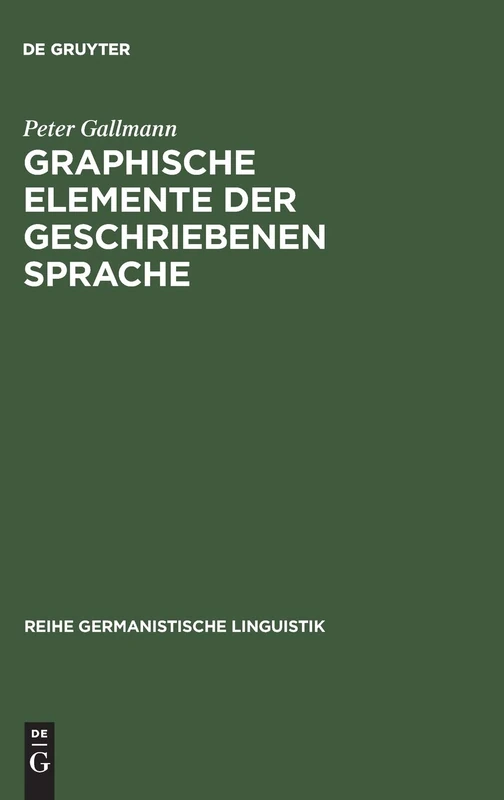 Graphische Elemente der geschriebenen Sprache: Grundlagen Für Eine Reform Der Orthographie: 60 (Reihe Germanistische Linguistik)