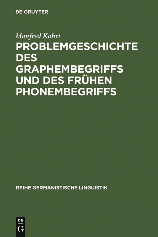 Problemgeschichte des Graphembegriffs und des frühen Phonembegriffs: 61 (Reihe Germanistische Linguistik)
