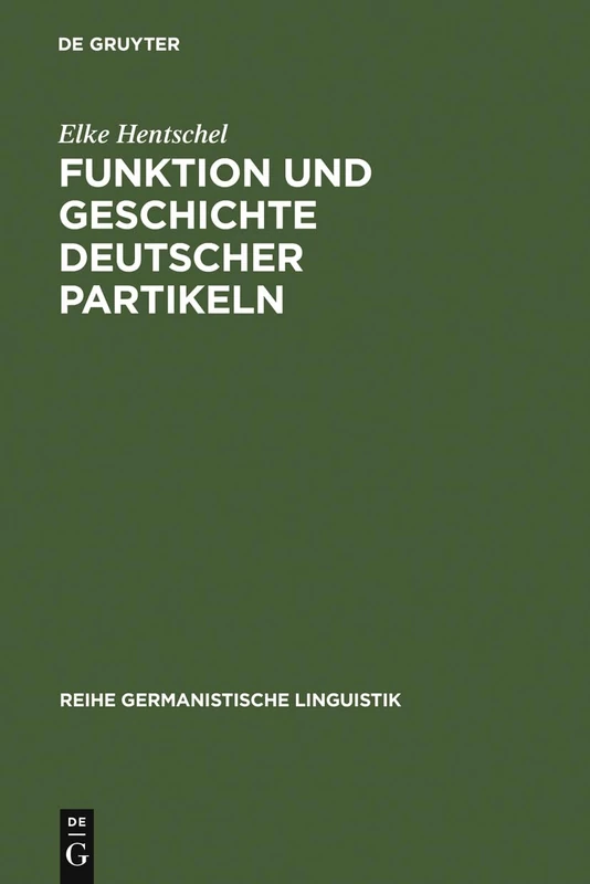 Funktion und Geschichte deutscher Partikeln: Ja, Doch, Halt Und Eben: 63 (Reihe Germanistische Linguistik)