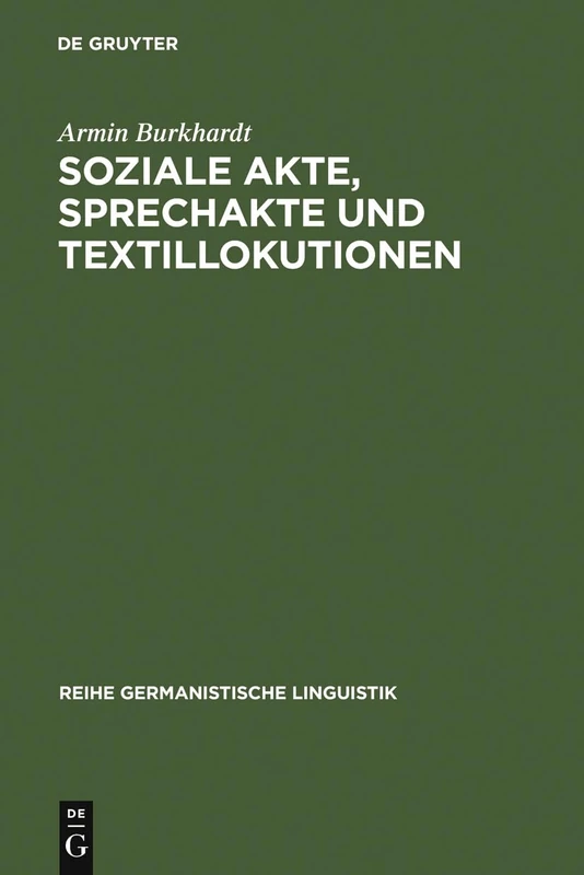 Soziale Akte, Sprechakte Und Textillokutionen: A. Reinachs Rechtsphilosophie Und Die Moderne Linguistik: 69 (Reihe Germanistische Linguistik)