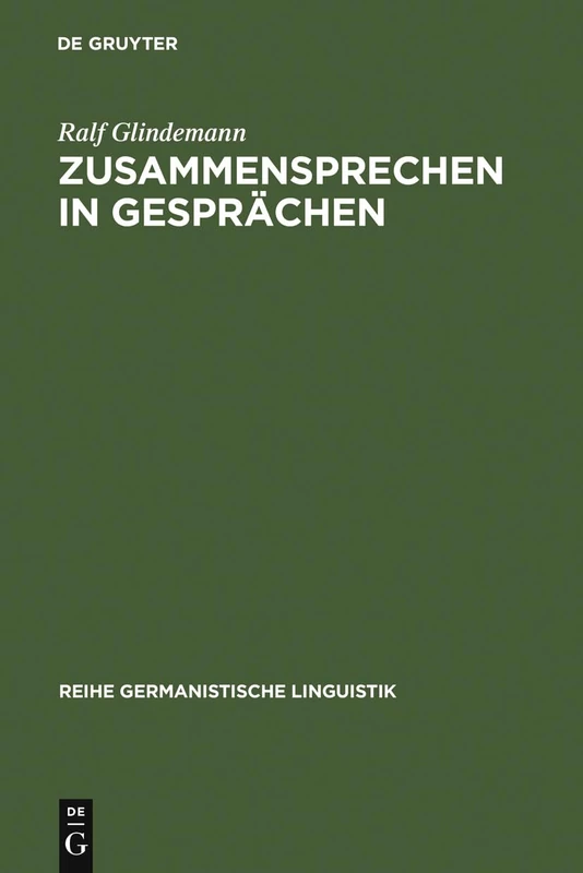Zusammensprechen in Gesprächen: Aspekte Einer Konsonanztheoretischen Pragmatik: 73 (Reihe Germanistische Linguistik)