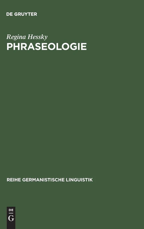 Phraseologie: Linguistische Grundfragen Und Kontrastives Modell Deutsch, Ungarisch: 77 (Reihe Germanistische Linguistik)