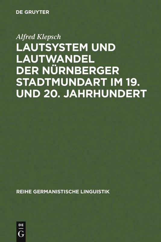Lautsystem und Lautwandel der Nürnberger Stadtmundart im 19. und 20. Jahrhundert: 85 (Reihe Germanistische Linguistik)