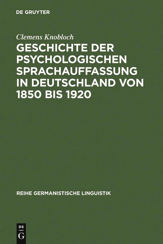 Geschichte der psychologischen Sprachauffassung in Deutschland von 1850 bis 1920: 86 (Reihe Germanistische Linguistik)