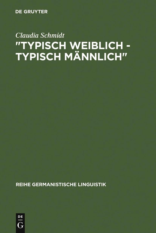 "Typisch weiblich - typisch männlich": Geschlechtstypisches Kommunikationsverhalten in Studentischen Kleingruppen: 87 (Reihe Germanistische Linguistik)