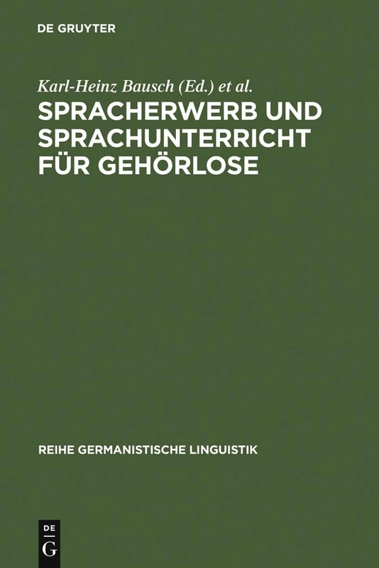 Spracherwerb und Sprachunterricht für Gehörlose: Zielsetzungen Und Probleme: 94 (Reihe Germanistische Linguistik)