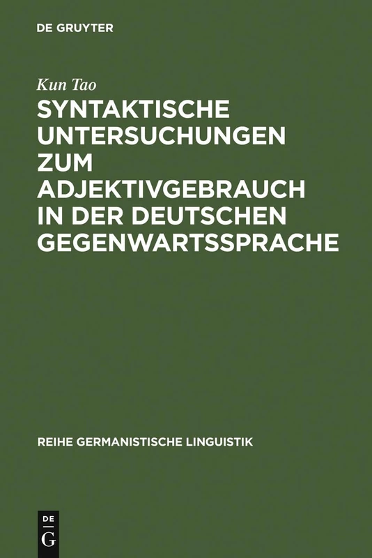 Syntaktische Untersuchungen zum Adjektivgebrauch in der deutschen Gegenwartssprache: Am Material Von Literarischen Texten Heinrich Bölls: 116 (Reihe Germanistische Linguistik)