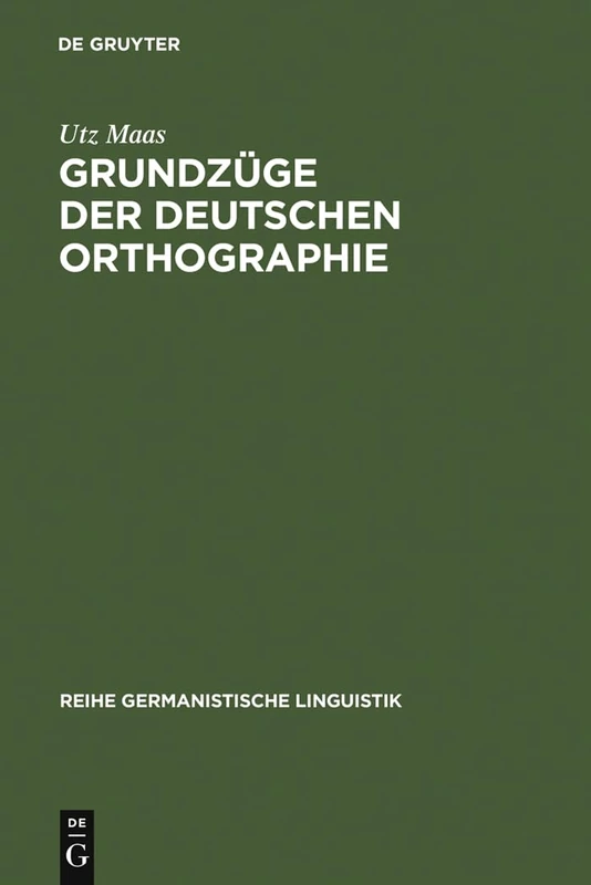 Grundzüge der deutschen Orthographie: 120 (Reihe Germanistische Linguistik)