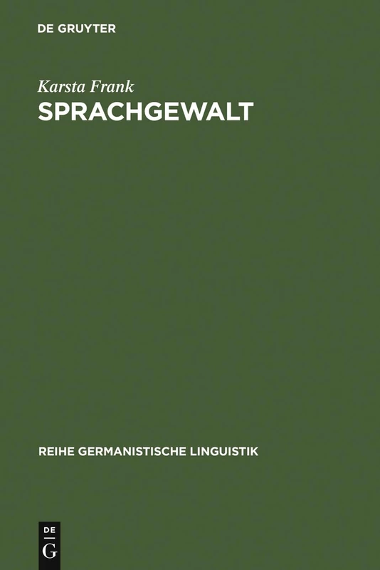 Sprachgewalt: Die sprachliche Reproduktion der Geschlechterhierarchie: 130 (Reihe Germanistische Linguistik)
