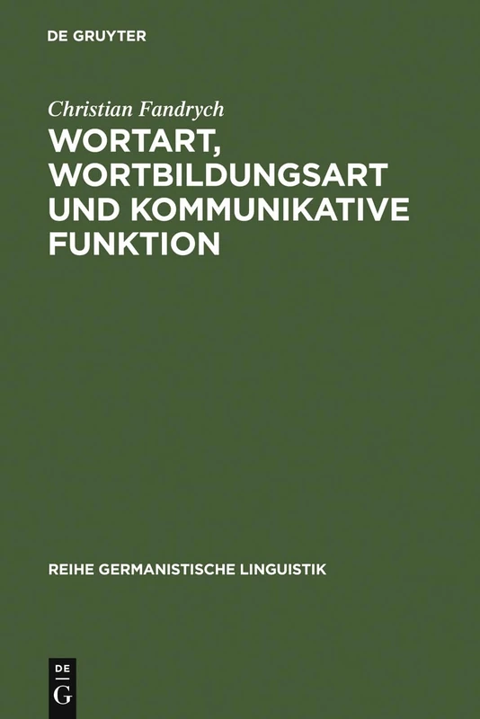 Wortart, Wortbildungsart und kommunikative Funktion: Am Beispiel Der Adjektivischen Privativ- Und Possessivbildungen Im Heutigen Deutsch: 137 (Reihe Germanistische Linguistik)