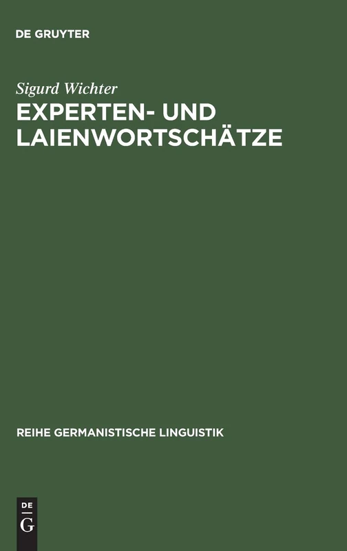 Experten- und Laienwortschätze: Umriß Einer Lexikologie Der Vertikalität: 144 (Reihe Germanistische Linguistik)