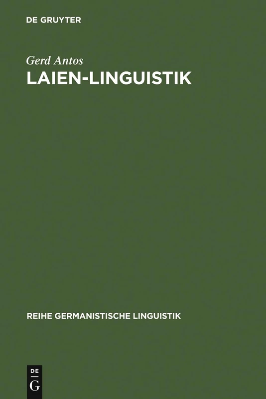 Laien-Linguistik: Studien Zu Sprach- Und Kommunikationsproblemen Im Alltag. Am Beispiel Von Sprachratgebern Und Kommunikationstrainings: 146 (Reihe Germanistische Linguistik)