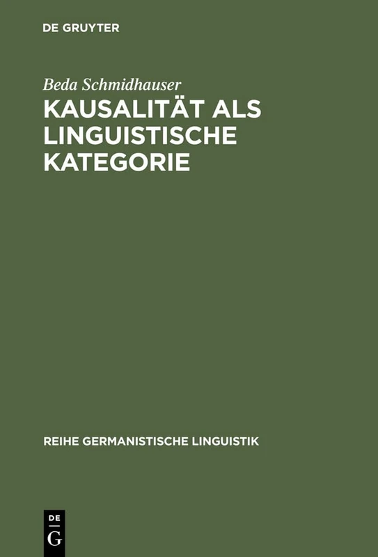 Kausalität als linguistische Kategorie: Mittel Und Möglichkeiten Für Begründungen: 152 (Reihe Germanistische Linguistik)