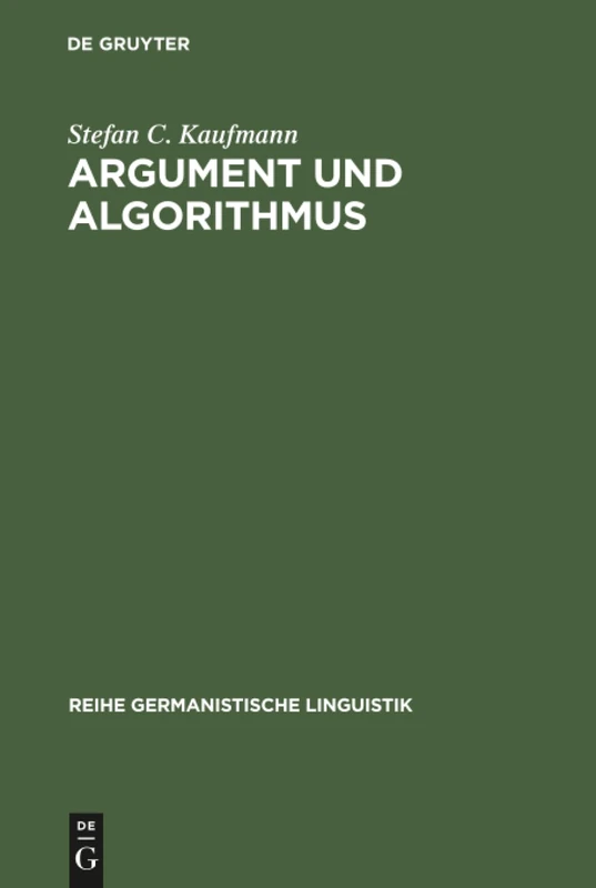 Argument und Algorithmus: Ein Lexikalisch Orientierter Analyseansatz Diskursiver Textelemente Mit Prolog: 153 (Reihe Germanistische Linguistik) - Image 1