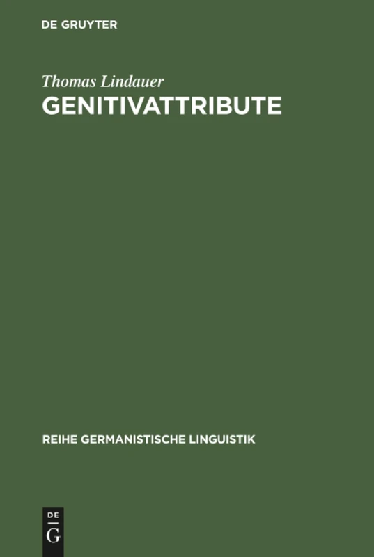 Genitivattribute: Eine Morphosyntaktische Untersuchung Zum Deutschen Dp/Np-System: 155 (Reihe Germanistische Linguistik) - Image 1