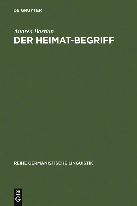 Der Heimat-Begriff: Eine Begriffsgeschichtliche Untersuchung in Verschiedenen Funktionsbereichen Der Deutschen Sprache: 159 (Reihe Germanistische Linguistik)