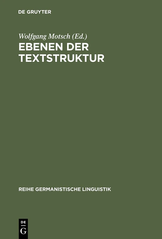 Ebenen der Textstruktur: Sprachliche Und Kommunikative Prinzipien: 164 (Reihe Germanistische Linguistik)
