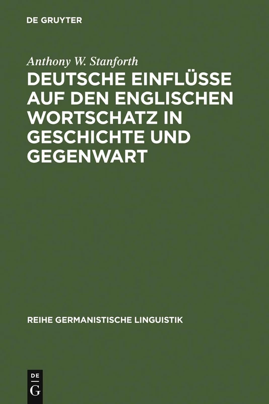 Deutsche Einflüsse auf den englischen Wortschatz in Geschichte und Gegenwart: Mit Einem Beitrag Zum Amerikanischen Englisch Von Jürgen Eichhoff: 165 (Reihe Germanistische Linguistik)