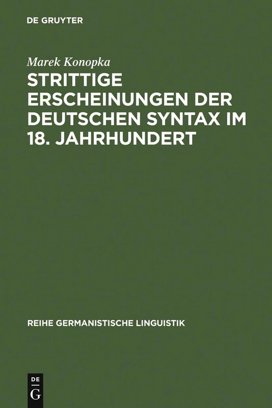 Strittige Erscheinungen der deutschen Syntax im 18. Jahrhundert: 173 (Reihe Germanistische Linguistik)