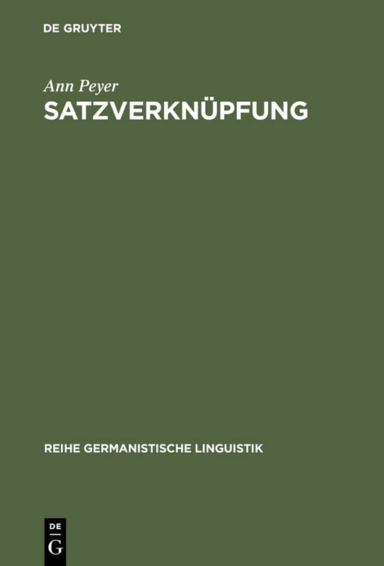 Satzverknüpfung: Syntaktische Und Textpragmatische Aspekte: 178 (Reihe Germanistische Linguistik)