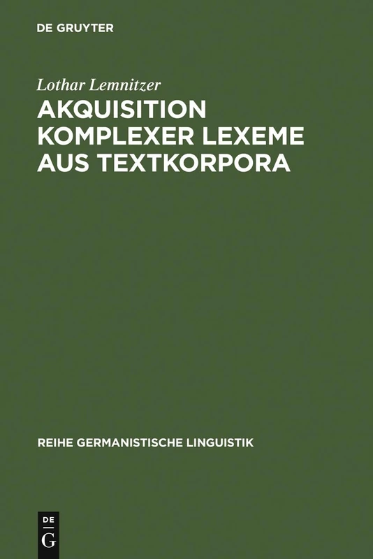 Akquisition komplexer Lexeme aus Textkorpora: 180 (Reihe Germanistische Linguistik)
