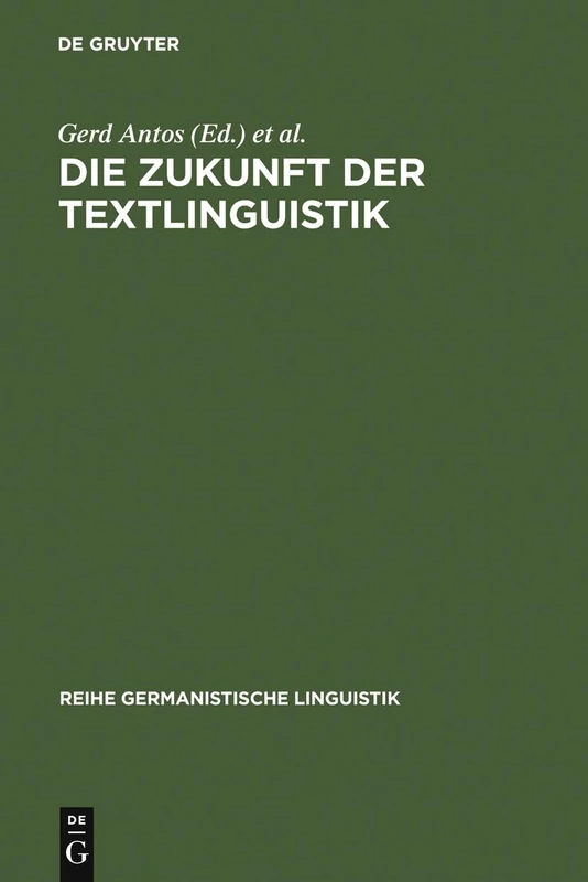 Die Zukunft der Textlinguistik: Traditionen, Transformationen, Trends: 188 (Reihe Germanistische Linguistik)