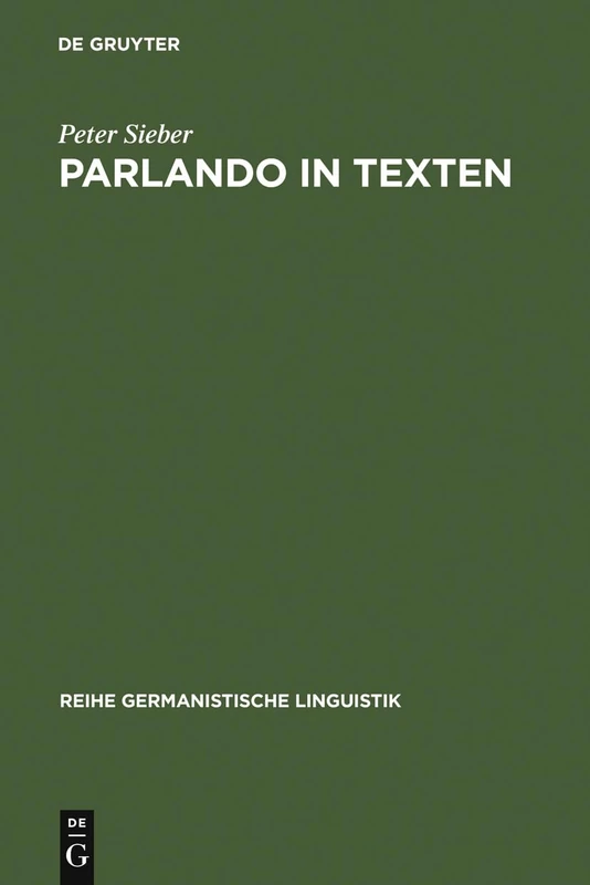 Parlando in Texten: Zur Veränderung Kommunikativer Grundmuster in Der Schriftlichkeit: 191 (Reihe Germanistische Linguistik) - Image 1