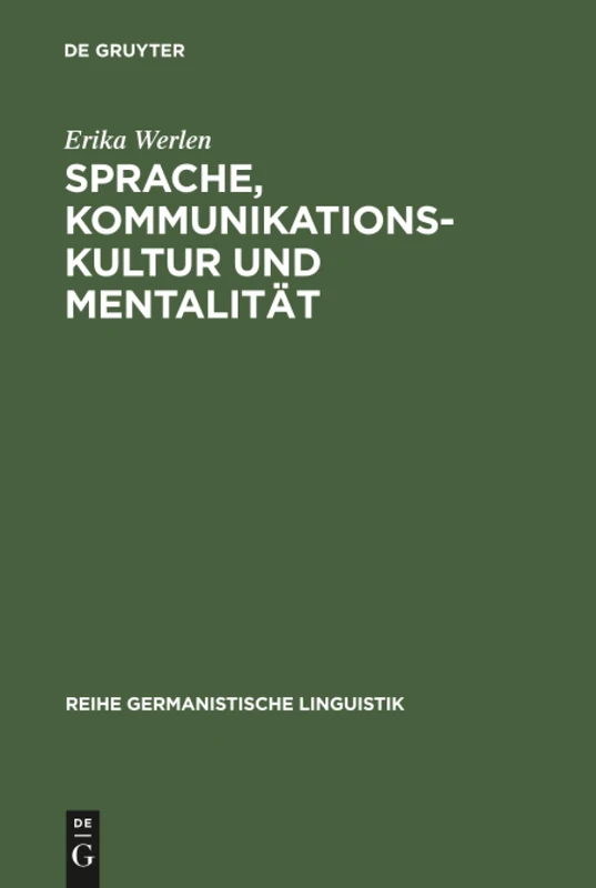 Sprache, Kommunikationskultur und Mentalität: Zur Sozio- Und Kontaktlinguistischen Theoriebildung Und Methodologie: 194 (Reihe Germanistische Linguistik)