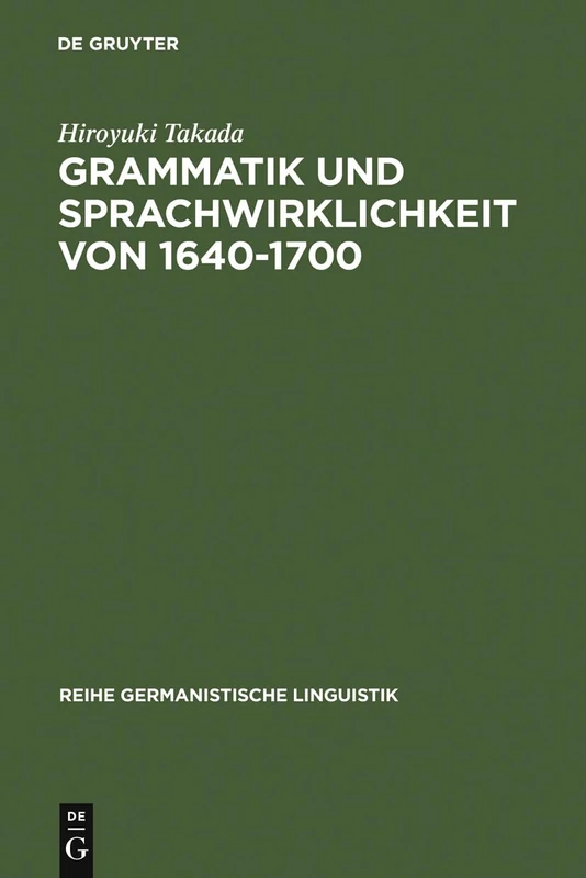 Grammatik und Sprachwirklichkeit von 1640-1700: Zur Rolle deutscher Grammatiker im schriftsprachlichen Ausgleichsprozeß: 203 (Reihe Germanistische Linguistik, 203)