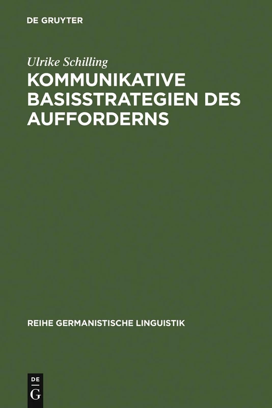 Kommunikative Basisstrategien des Aufforderns: Eine Kontrastive Analyse Gesprochener Sprache Im Deutschen Und Im Japanischen: 204 (Reihe Germanistische Linguistik)