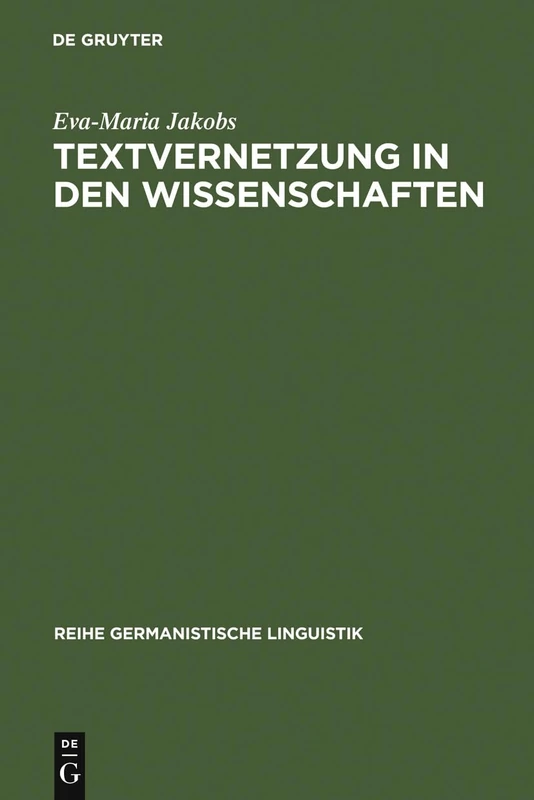 Textvernetzung in den Wissenschaften: Zitat Und Verweis Als Ergebnis Rezeptiven, Reproduktiven Und Produktiven Handelns: 210 (Reihe Germanistische Linguistik) - Image 1