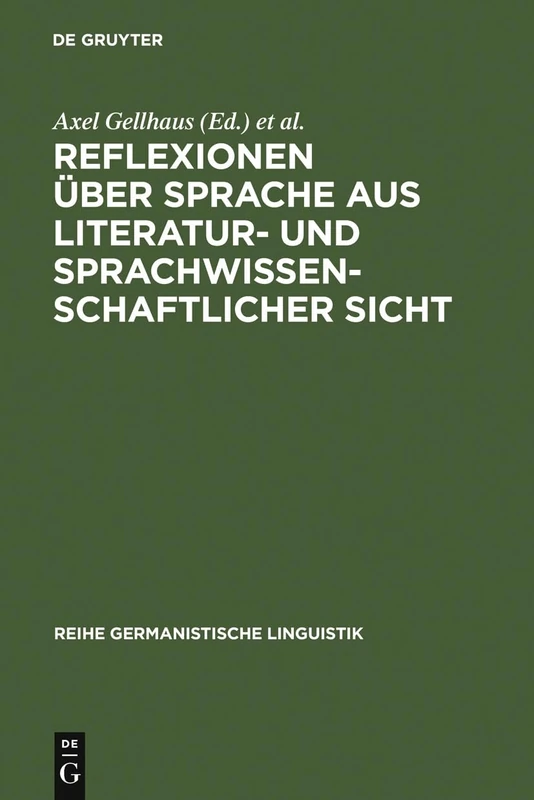 Reflexionen über Sprache aus literatur- und sprachwissenschaftlicher Sicht: 218 (Reihe Germanistische Linguistik)