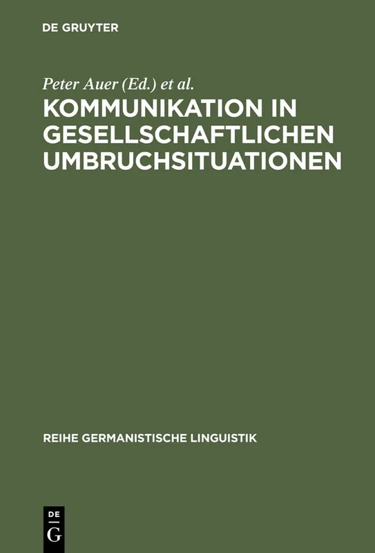 Kommunikation in gesellschaftlichen Umbruchsituationen: Mikroanalytische Aspekte Des Sprachlichen Und Gesellschaftlichen Wandels in Den Neuen Bundesländern: 219 (Reihe Germanistische Linguistik)