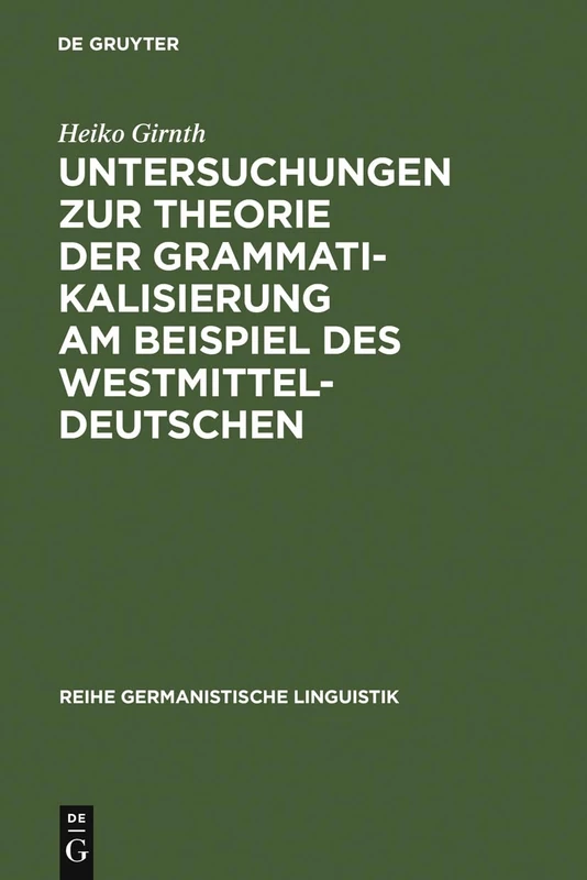 Untersuchungen zur Theorie der Grammatikalisierung am Beispiel des Westmitteldeutschen: 223 (Reihe Germanistische Linguistik)