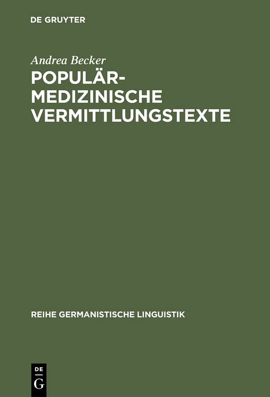 Populärmedizinische Vermittlungstexte: Studien zur Geschichte und Gegenwart fachexterner Vermittlungsvarietäten: 225 (Reihe Germanistische Linguistik, 225)