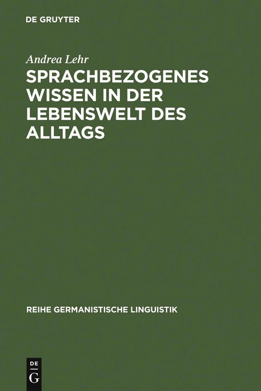 Sprachbezogenes Wissen in der Lebenswelt des Alltags: 236 (Reihe Germanistische Linguistik, 236)
