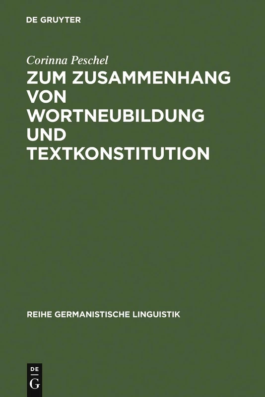 Zum Zusammenhang von Wortneubildung und Textkonstitution: 237 (Reihe Germanistische Linguistik)