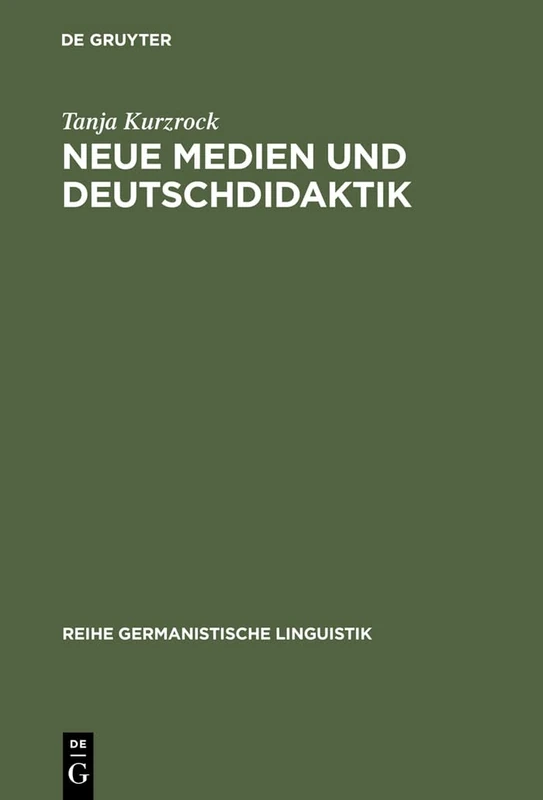 Neue Medien und Deutschdidaktik: Eine Empirische Studie Zu Mündlichkeit Und Schriftlichkeit: 239 (Reihe Germanistische Linguistik)