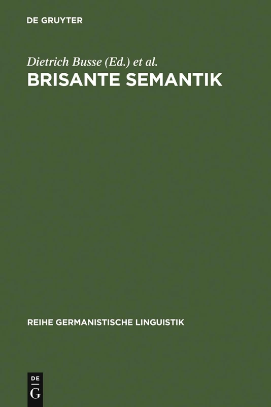 Brisante Semantik: Neuere Konzepte und Forschungsergebnisse einer kulturwissenschaftlichen Linguistik: 259 (Reihe Germanistische Linguistik, 259)