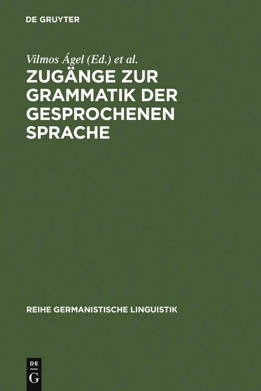 Zugänge Zur Grammatik Der Gesprochenen Sprache: 269 (Reihe Germanistische Linguistik)