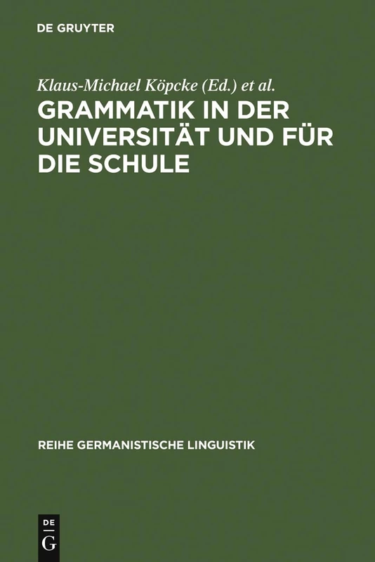Grammatik in Der Universität Und Für Die Schule: Theorie, Empirie Und Modellbildung: 277 (Reihe Germanistische Linguistik)