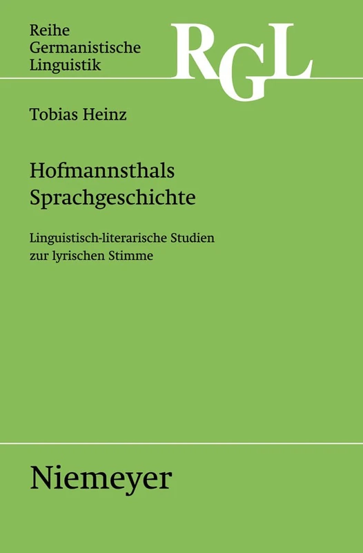 Hofmannsthals Sprachgeschichte: Linguistisch-literarische Studien Zur Lyrischen Stimme: 284 (Reihe Germanistische Linguistik)