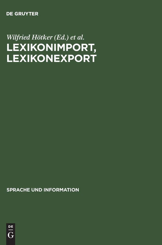 Lexikonimport, Lexikonexport: Studien Zur Wiederverwertung Lexikalischer Informationen: 31 (Sprache Und Information)
