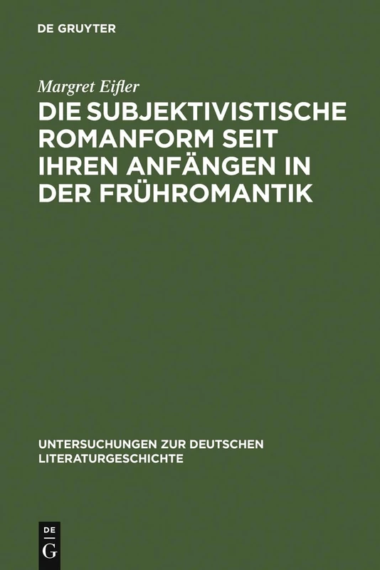 Die subjektivistische Romanform seit ihren Anfängen in der Frühromantik: Ihre Existenzialität Und Anti-narrativik Am Beispiel Von Rilke, Benn Und ... Zur Deutschen Literaturgeschichte)