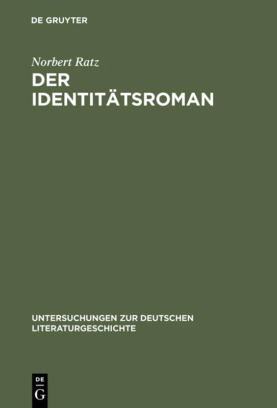 Der Identitätsroman: Eine Strukturanalyse: 44 (Untersuchungen Zur Deutschen Literaturgeschichte)