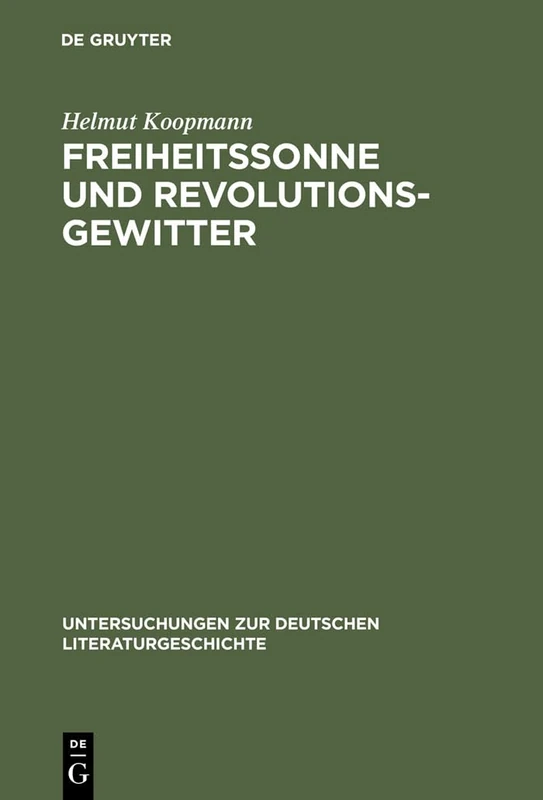 Freiheitssonne und Revolutionsgewitter: Reflexe Der Französischen Revolution Im Literarischen Deutschland Zwischen 1789 Und 1840: 50 (Untersuchungen Zur Deutschen Literaturgeschichte)