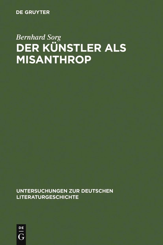 Der Künstler als Misanthrop: Zur Genealogie Einer Vorstellung: 51 (Untersuchungen Zur Deutschen Literaturgeschichte)