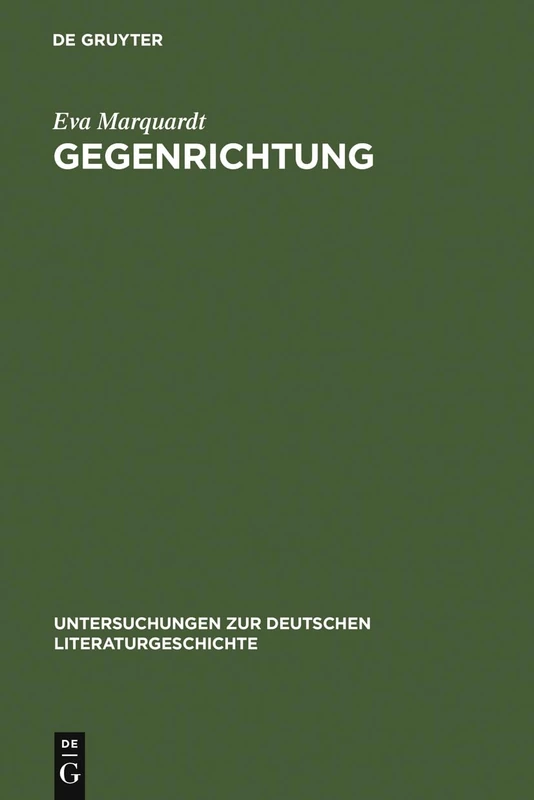 Gegenrichtung: Entwicklungstendenzen in Der Erzählprosa Thomas Bernhards: 54 (Untersuchungen Zur Deutschen Literaturgeschichte)