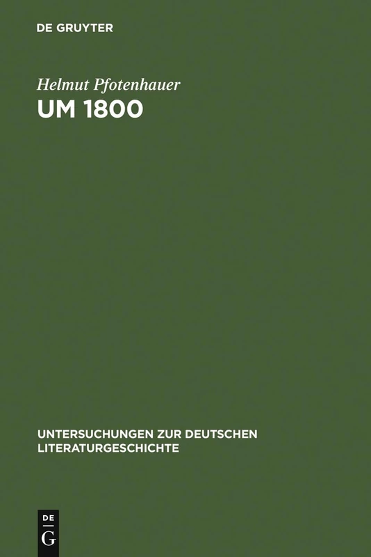 Um 1800: Konfigurationen Der Literatur, Kunstliteratur Und Ästhetik: 59 (Untersuchungen Zur Deutschen Literaturgeschichte)