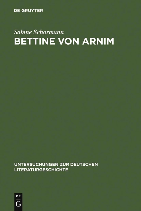 Bettine von Arnim: Die Bedeutung Schleiermachers Für Ihr Leben Und Werk: 66 (Untersuchungen Zur Deutschen Literaturgeschichte)